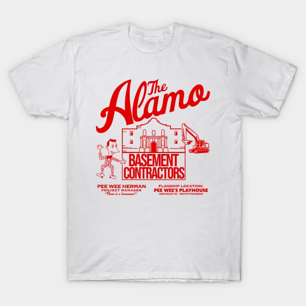 Pee Wee Herman's Alamo Basement Contractors T-Shirt by darklordpug